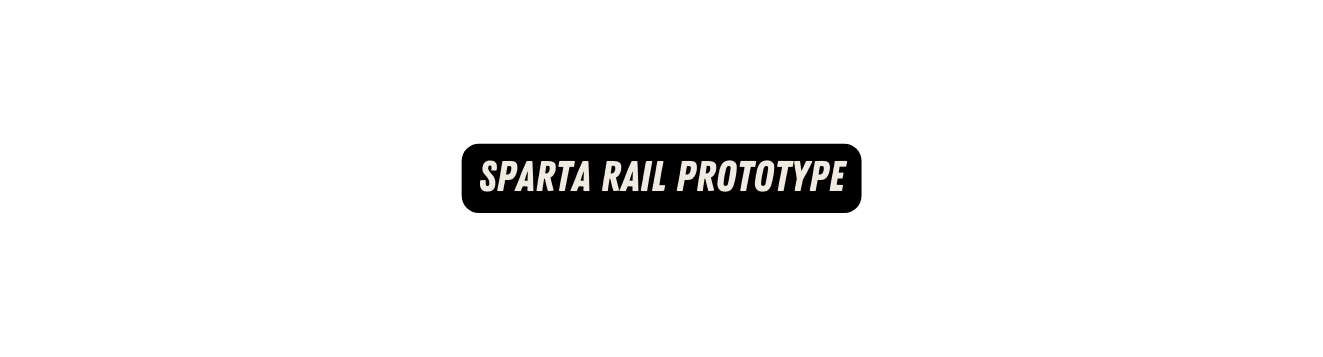 SPARTA RAIL PROTOTYPE